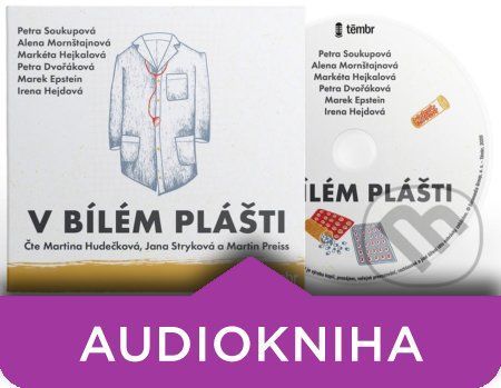 V bílém plášti (audiokniha) - Irena Hejdová, Marek Epstein, Petra Dvořáková, Alena Mornštajnová, Petra Soukupová, Markéta Hejkalová