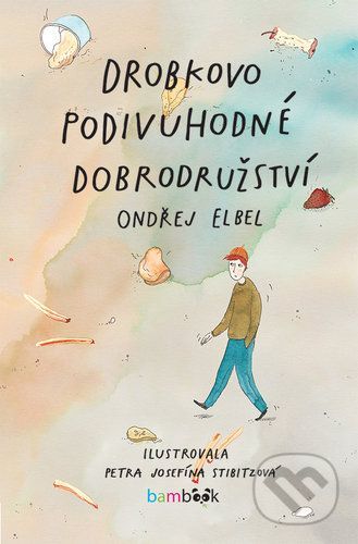 Drobkovo podivuhodné dobrodružství - Ondřej Elbel, Josefína Stibitzová (ilustrátor)