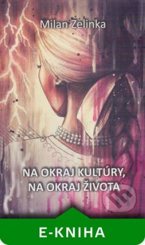 Na okraj kultúry, na okraj života - Milan Zelinka