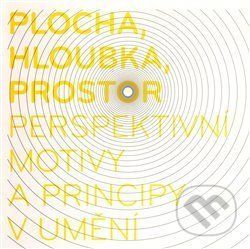 Plocha, hloubka, prostor - perspektivní motivy a principy v umění - Moravská galerie v Brně