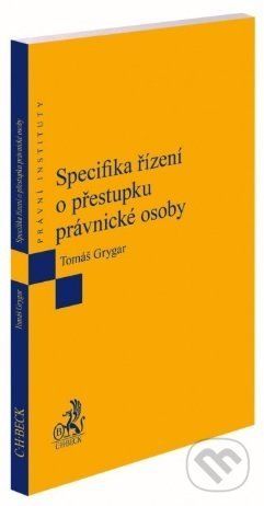 Specifika řízení o přestupku právnické osoby - Tomáš Grygar