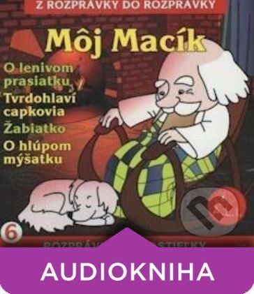 Môj macík, O lenivom prasiatku, Tvrdohlaví capkovia, O hlúpom myšiatku - Maja Glasnerová