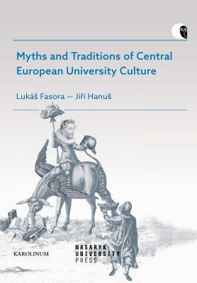 Myths and Traditions of Central European University Culture - Jiří Hanuš, Lukáš Fasora - e-kniha