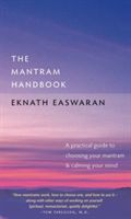 The Mantram Handbook: A Practical Guide to Choosing Your Mantram and Calming Your Mind (Easwaran Eknath)(Paperback)