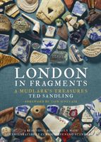 London in Fragments: A Mudlark's Treasures (Sandling Ted)(Paperback)