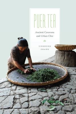 Puer Tea: Ancient Caravans and Urban Chic (Zhang Jinghong)(Paperback)