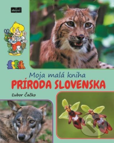 Moja malá kniha - príroda Slovenska - Ľubor Čačko