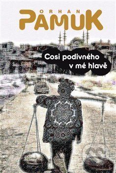 Cosi divného v mé hlavě - Orhan Pamuk