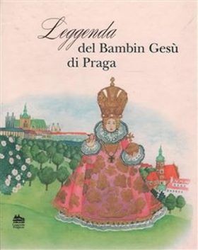 Legende vom Prager Jesulein: legenda o Pražském Jezulátku (německy) - Ivana Pecháčková