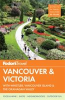 Fodor's Vancouver & Victoria: With Whistler, Vancouver Island & the Okanagan Valley (Fodor's Travel Guides)(Paperback)