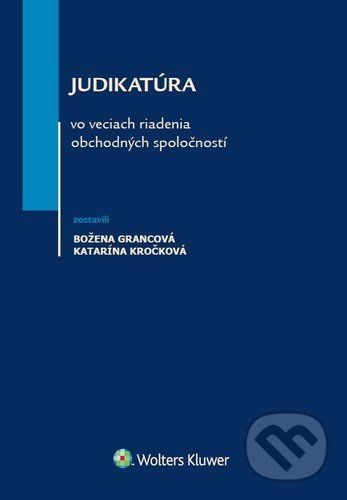 Judikatúra vo veciach riadenia obchodných spoločností - Božena Grancová, Katarína Kročková