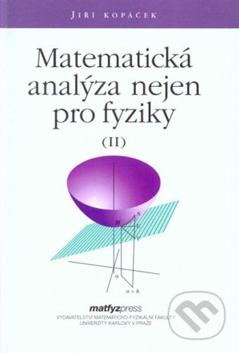 Matematická analýza nejen pro fyziky II. - Jiŕí Kopáček