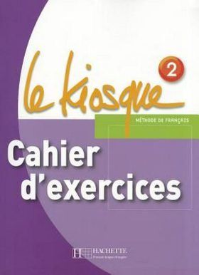 Le Kiosque 2 Cahier d'exercices - Fabienne Gallon