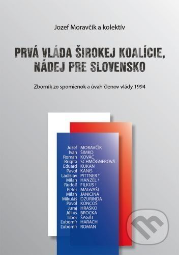 Prvá vláda širokej koalície, nádej pre Slovensko - Jozef Moravčík