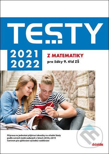 Testy 2021-2022 z matematiky pro žáky 9. tříd ZŠ - Dana Gazárková, Hana Hedbávná, Hana Lišková, Ivana Ondráčková