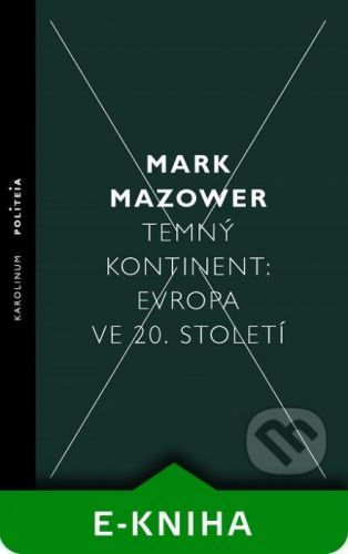 Temný kontinent: Evropa ve 20. století - Mark Mazower