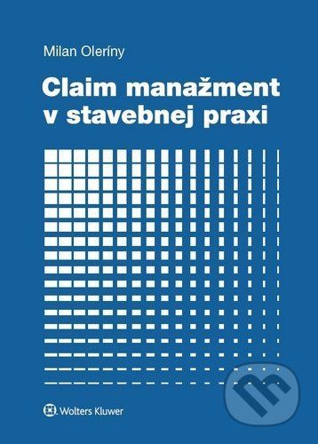 Claim manažment v stavebnej praxi - Milan Oleríny