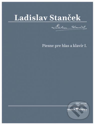 Piesne pre hlas a klavír I. - Ladislav Stanček