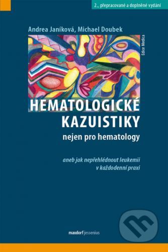 Hematologické kazuistiky nejen pro hematology - Andrea Janíková, Michael Doubek a kolektiv