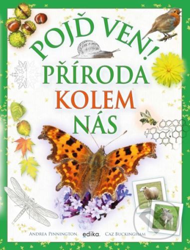 Pojď ven! Příroda kolem nás - Andrea Pinnington, Caz Buckingham