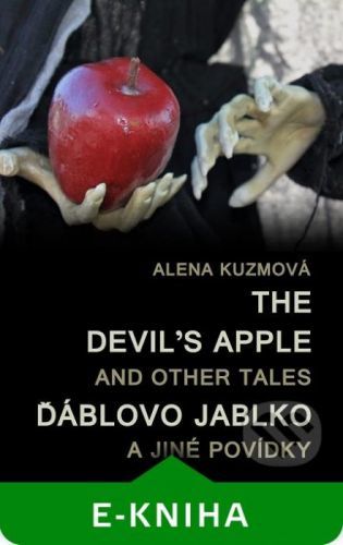 The Devil’s Apple and Other Tales / Ďáblovo jablko a jiné povídky - Alena Kuzmová