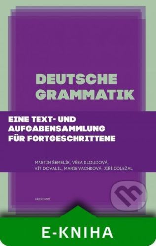 Deutsche Grammatik - Marie Vachková, Martin Šemelík, Věra Kloudová, Vít Dovalil, Jiří Doležal