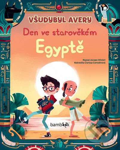 Všudybyl Avery - Den ve starověkém Egyptě - Jacopo Olivieri, Clarissa Corradin (ilustrátor)
