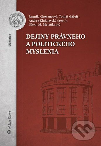 Dejiny právneho a politického myslenia - Jarmila Chovancová, Tomáš Gábriš, Olexij M. Meteňkanyč