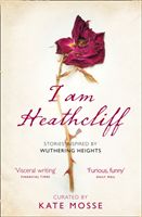 I Am Heathcliff - Stories Inspired by Wuthering Heights(Paperback / softback)