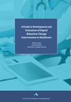 Guide to Development and Evaluation of Digital Behaviour Change Interventions in Healthcare (Michie Susan)(Paperback / softback)