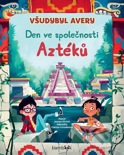 Všudybyl Avery - Den ve společnosti Aztéků - Jacopo Olivieri, Clarissa Corradin (ilustrátor)