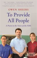 To Provide All People - A Poem in the Voice of the NHS (Sheers Owen)(Paperback / softback)