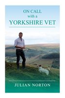 On Call with a Yorkshire Vet (Norton Julian)(Pevná vazba)