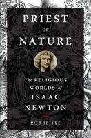 Priest of Nature - The Religious Worlds of Isaac Newton (Iliffe Rob (Professor of History Professor of History University of Oxford))(Paperback / softback)