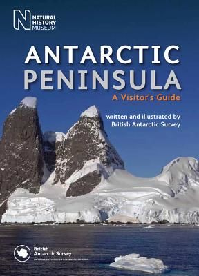 Antarctic Peninsula - A Visitor's Guide (British Antarctic Survey)(Pevná vazba)