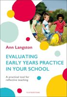 Evaluating Early Years Practice in Your School - A practical tool for reflective teaching (Langston Ann)(Paperback / softback)