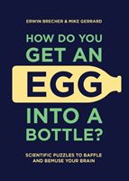 How Do You Get An Egg into a Bottle? (Brecher Erwin)(Pevná vazba)