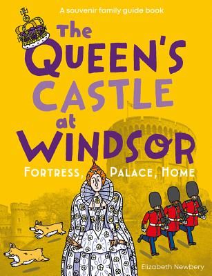 Queen's Castle at Windsor - Fortress, Palace, Home (Newbery Elizabeth)(Paperback / softback)