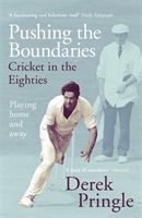 Pushing the Boundaries: Cricket in the Eighties - The Perfect Gift Book for Cricket Fans (Pringle Derek)(Paperback / softback)