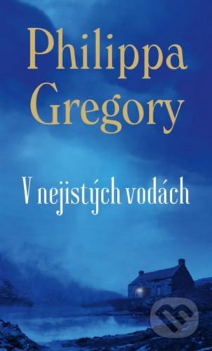 V nejistých vodách - Philippa Gregory