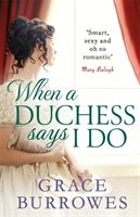 When a Duchess Says I Do (Burrowes Grace)(Paperback / softback)