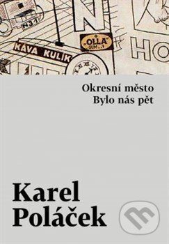 Okresní město / Bylo nás pět - Karel Poláček