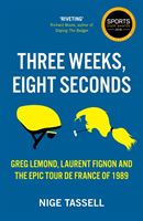 Three Weeks, Eight Seconds - The Epic Tour de France of 1989 (Tassell Nige)(Paperback / softback)