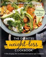 Diabetes Weight-Loss Cookbook - A life-changing diet to prevent and reverse type 2 diabetes (Caldesi Katie)(Pevná vazba)
