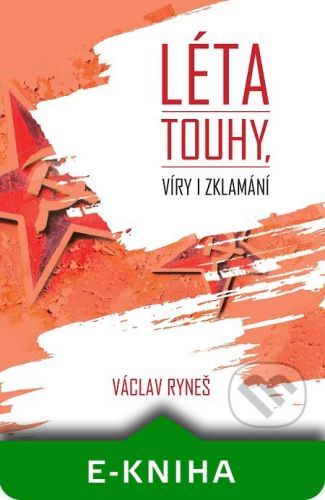 Léta touhy, víry i zklamání - Václav Ryneš