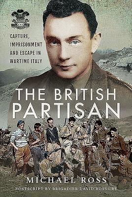 British Partisan - Capture, Imprisonment and Escape in Wartime Italy (Michael Ross)(Pevná vazba)