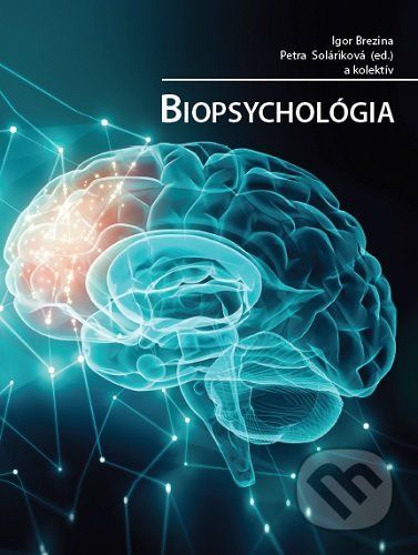 Biopsychológia - Igor Brezina, Petra Soláriková