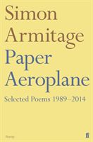 Paper Aeroplane: Selected Poems 1989-2014 (Armitage Simon)(Paperback / softback)