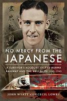 No Mercy from the Japanese - A Survivor's Account of the Burma Railway and the Hellships 1942-1945 (Wyatt John)(Paperback / softback)