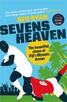 Sevens Heaven - The Beautiful Chaos of Fiji's Olympic Dream (Ryan Ben)(Paperback / softback)